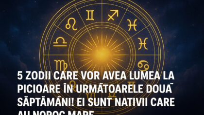 Cinci zodii care vor avea...